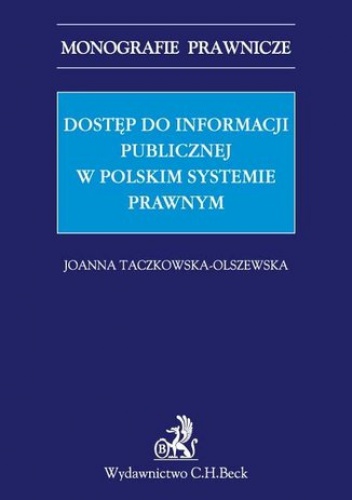Dostęp do informacji publicznej w polskim systemie prawnym - Taczkowska-Olszewska Joanna