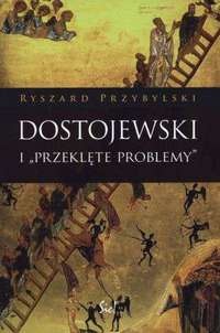 Dostojewski i "przeklęte problemy" - Ryszard Przybylski