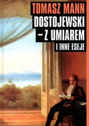 Dostojewski - z umiarem i inne eseje - Thomas Mann