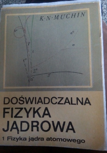 Doświadczalna fizyka jądrowa - K.N. Muchin