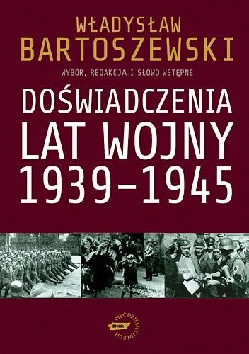 Doświadczenia lat wojny 1939-1945 - Władysław Bartoszewski