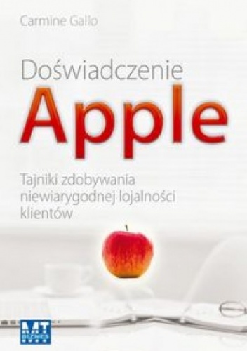 Doświadczenie APPLE. Tajniki zdobywania niewiarygodnej lojalności klientów - Carmine Gallo