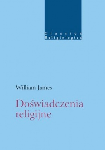 Doświadczenie religijne. Studium natury ludzkiej - William James