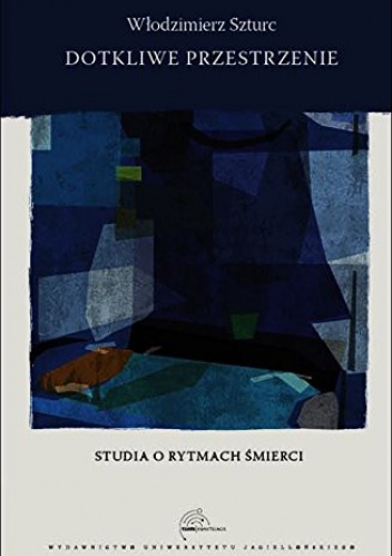 Dotkliwe przestrzenie. Studia o rytmach śmierci - Włodzimierz Szturc