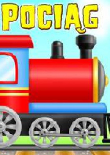 Dotknij i poczuj. Pociąg - praca zbiorowa