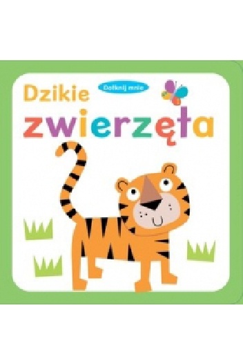 Dotknij mnie. Dzikie zwierzęta - praca zbiorowa