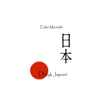 Dotyk Japonii - Esho Muraishi
