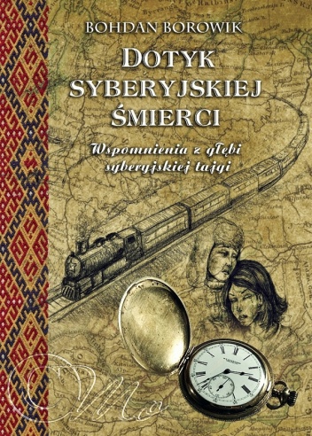 Dotyk Syberyjskiej Śmierci - Bohdan Borowik
