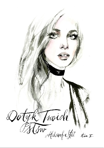 Dotyk Twoich słów I - Aleksandra Steć