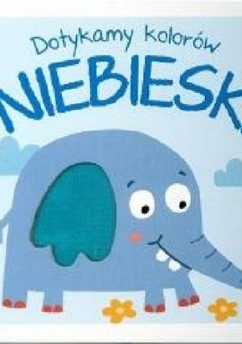 Dotykamy kolorów. NIEBIESKI - praca zbiorowa