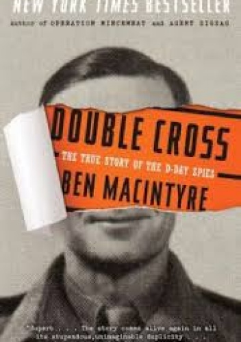 Double Cross: The True Story of the D-Day Spies - Ben Macintyre