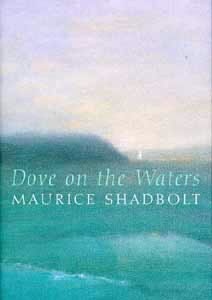 Dove on the Waters - Maurice Shadbolt