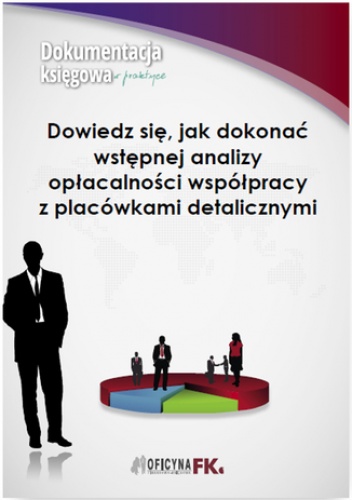 Dowiedz się, jak dokonać wstępnej analizy opłacalności współpracy z placówkami detalicznymi - Folga Jacek