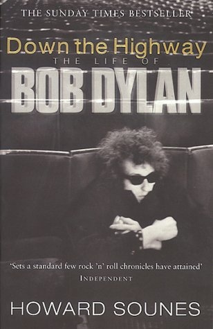 Down the Highway: The Life of Bob Dylan - Howard Sounes