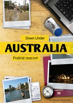 Down Under. Australia - podróż marzeń - Agnieszka Rogowa