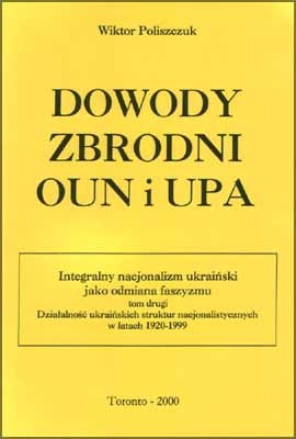 Dowody zbrodni OUN i UPA - Wiktor Poliszczuk
