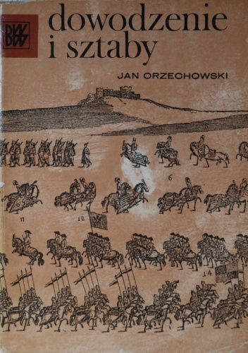 Dowodzenie i sztaby - Jan Orzechowski