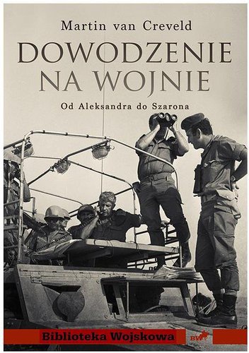 Dowodzenie na wojnie. Od Aleksandra do Szarona - Martin Van Creveld