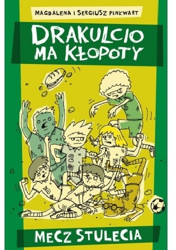 Drakulcio ma kłopoty. Mecz stulecia - Sergiusz Pinkwart, Magdalena Pinkwart