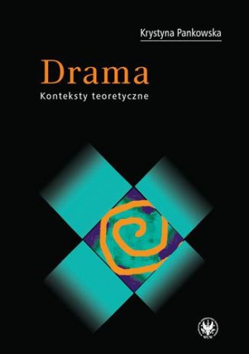 Drama. Konteksty teoretyczne - Krystyna Pankowska