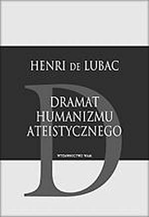 Dramat humanizmu ateistycznego - Henri de Lubac