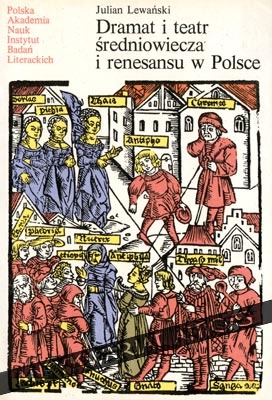 Dramat i teatr średniowiecza i renesansu w Polsce - Julian Lewański