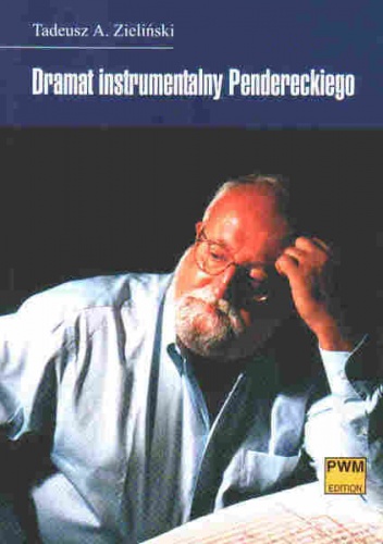 Dramat instrumentalny Pendereckiego - Tadeusz A. Zieliński