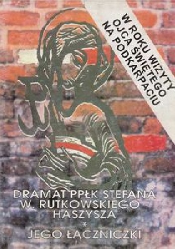 Dramat ppłk Stefana w. Rutkowskiego "Haszysza" - Irena Dzikiewicz, Lech Dzikiewicz