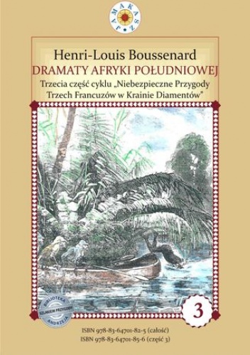 Dramaty Afryki Południowej. III część cyklu "Niebezpieczne Przygody Trzech Francuzów w Krainie Diamentów - Boussenard Louis-Henri