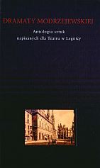 Dramaty Modrzejewskiej. Antologia sztuk powstałych dla Teatru w Legnicy - praca zbiorowa