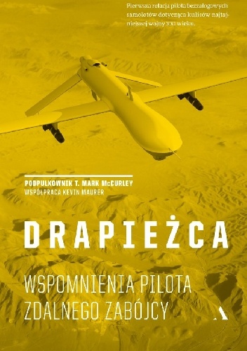 Drapieżca. Wspomnienia pilota zdalnego zabójcy - Mark McCurley, Kevin Maurer