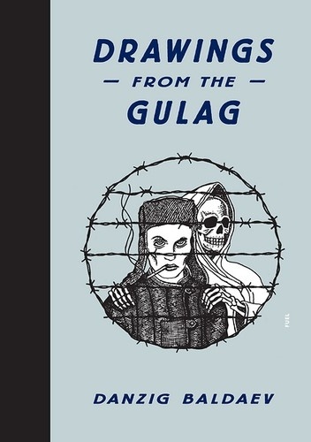 Drawings from the Gulag - Danzig Baldaev