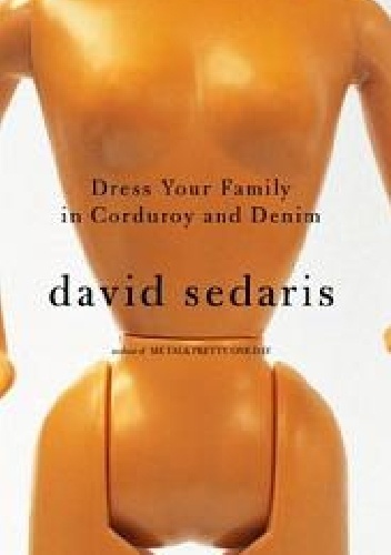 Dress Your Family in Corduroy and Denim - David Sedaris