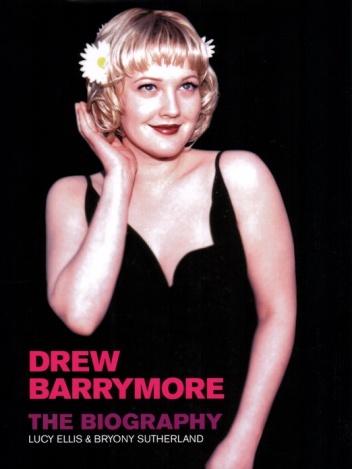 Drew Barrymore: The Biography - Lucy Ellis, Bryony Sutherland