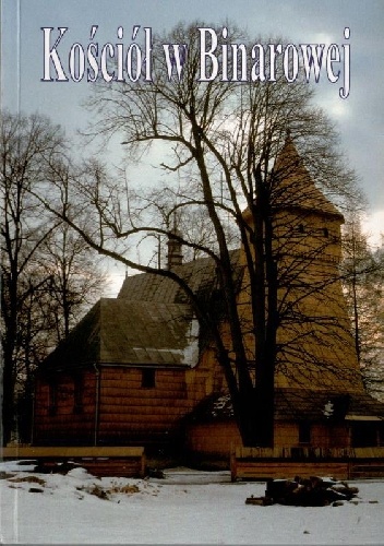 Drewniany kościół pw. św. Michała Archanioła w Binarowej - Andrzej Laskowski, Adam Organisty