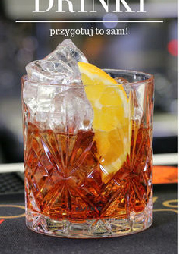 Drinki. Przygotuj to sam! - praca zbiorowa