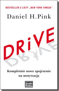 DRIVE. Kompletnie nowe spojrzenie na motywację - Daniel H. Pink