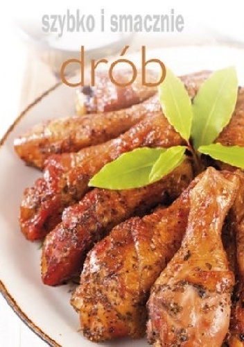 Drób. Szybko i smacznie - praca zbiorowa