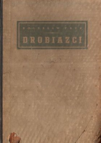 Drobiazgi - Bolesław Prus