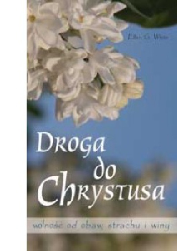 Droga do Chrystusa - Ellen Gould Harmon White