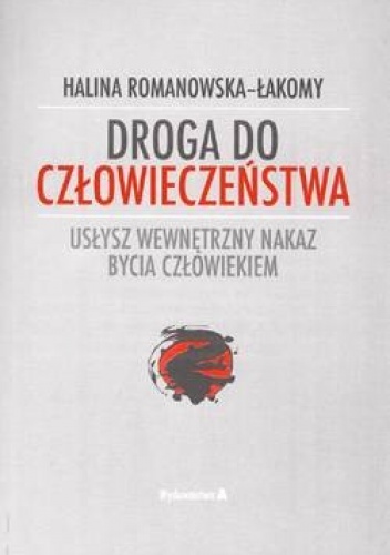 Droga do człowieczeństwa - Halina Romanowska-Łakomy