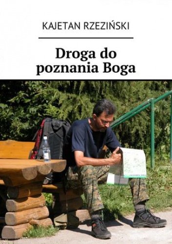 Droga do poznania Boga - Rzeziński Kajetan