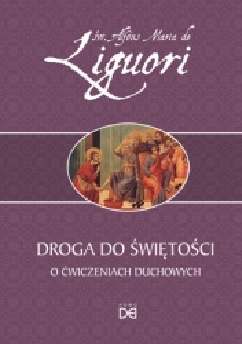Droga do świętości. O ćwiczeniach duchowych - Alfons Liguori