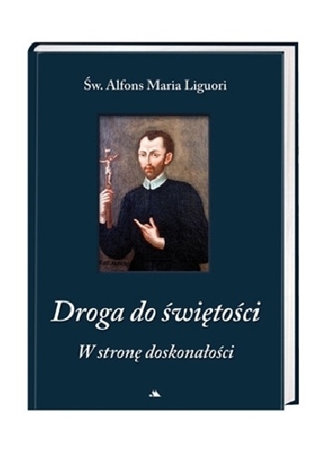 Droga do świętości. W stronę doskonałości - Alfons Liguori