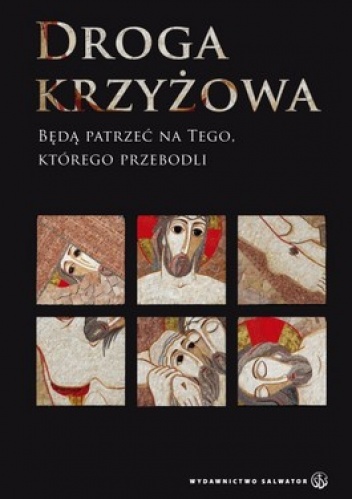 Droga krzyżowa. Będą patrzeć na tego którego przebodli - Barbara Żurowska