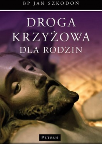 Droga Krzyżowa dla Rodzin - Jan Szkodoń