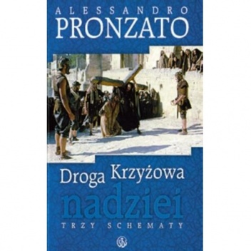 Droga Krzyżowa nadziei. Trzy schematy. - Alessandro Pronzato