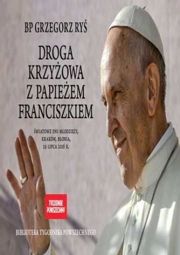 Droga krzyżowa z papieżem Franciszkiem - Opracowanie Zbiorowe
