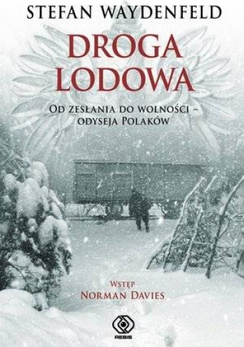 Droga lodowa. Od zesłania do wolności. Odyseja Polaków - Stefan Waydenfeld