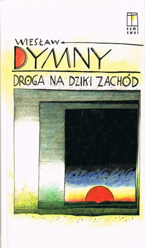 Droga na Dziki Zachód - Wiesław Dymny